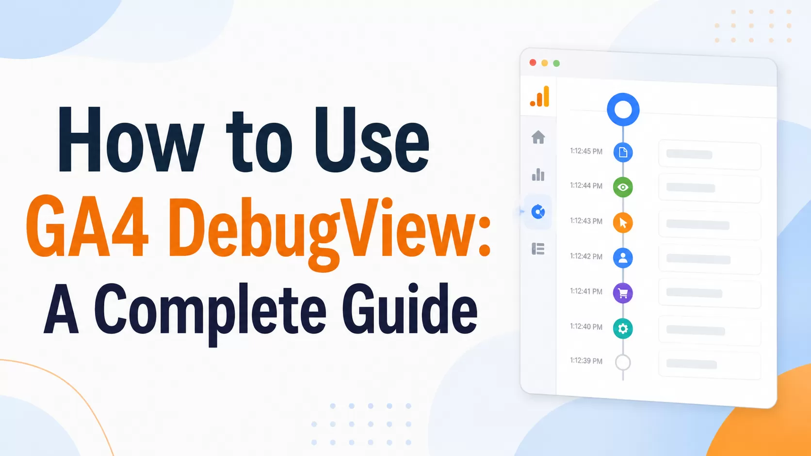 How to Use GA4 DebugView: A Complete Guide
