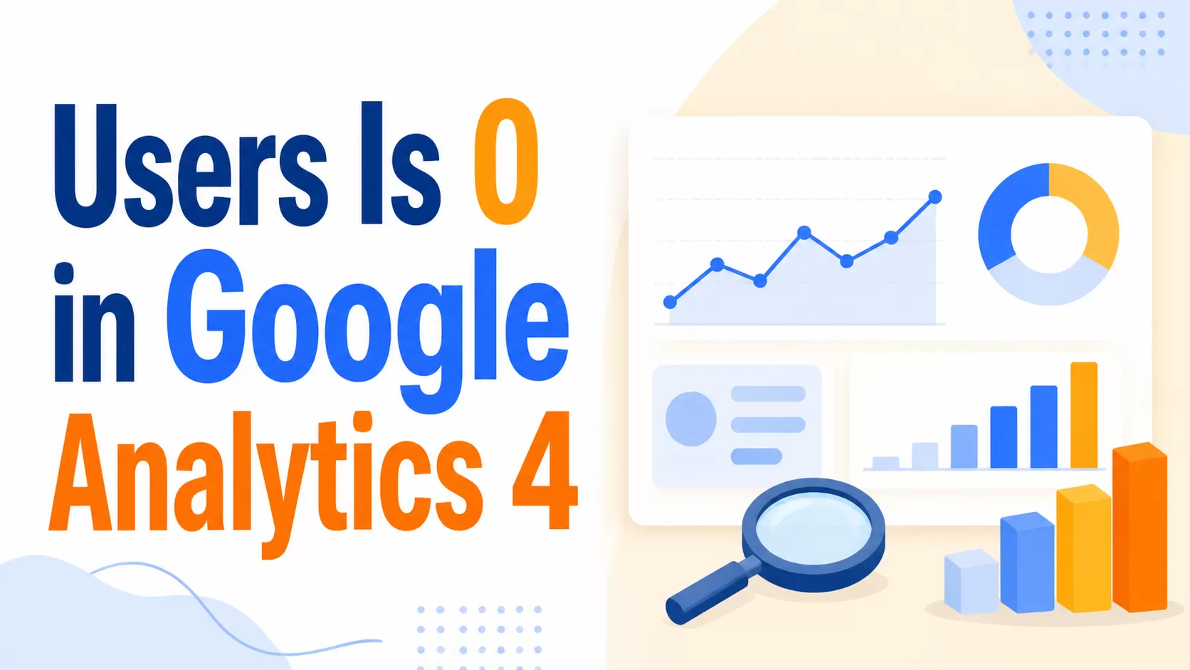 Users Is 0 in GA4? Here Are the Reason (and What to Do)