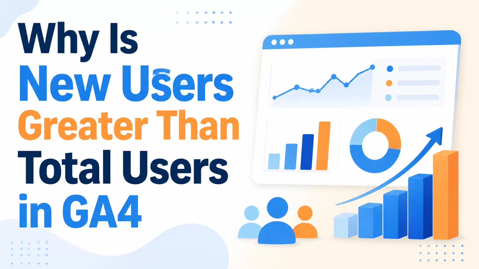 New Users Higher Than Total Users in GA4? Here’s Why