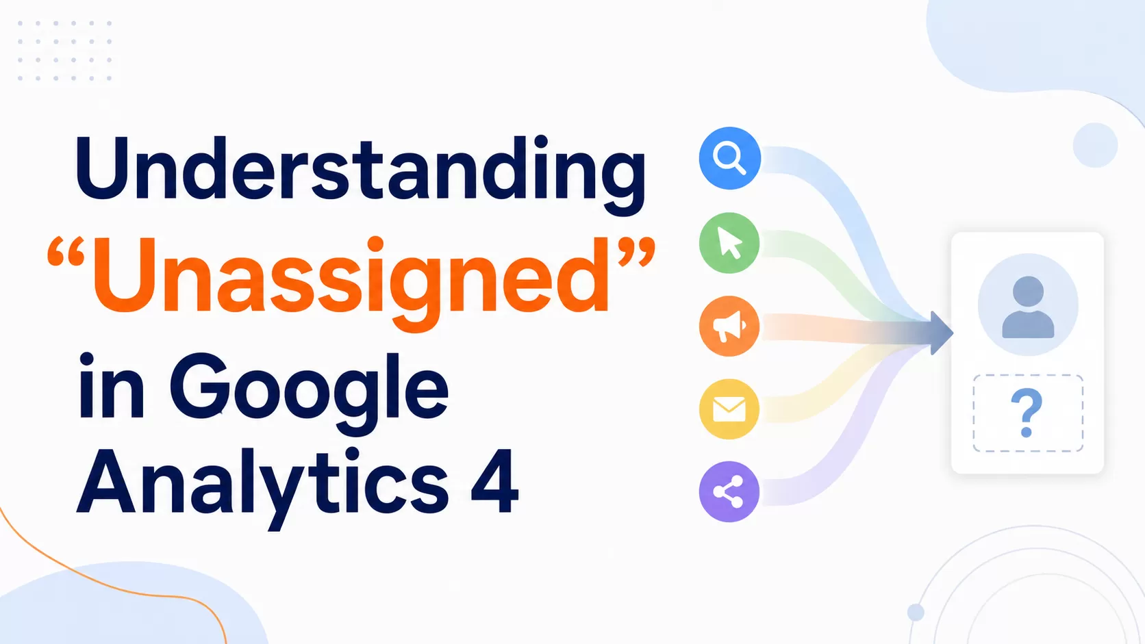 Understanding “Unassigned” in Google Analytics 4